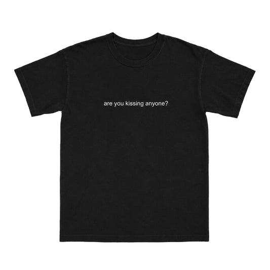 Are You Kissing Anyone Tee [Pre-Order]
